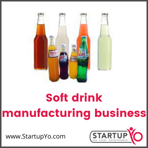 How to start Soft drink manufacturing business 2022 StartupYo