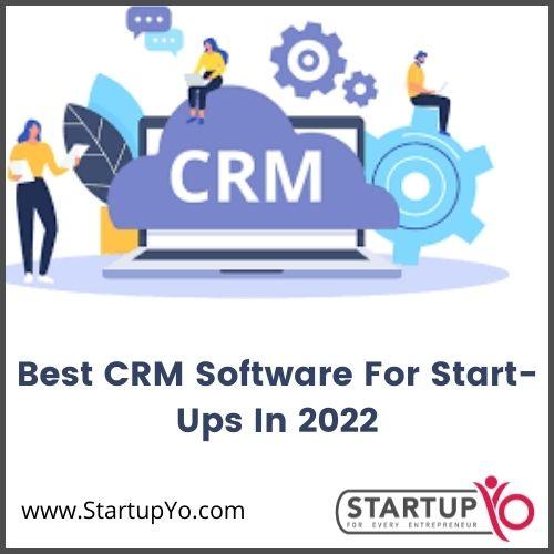 Best CRM Software For Start-Ups In 2022