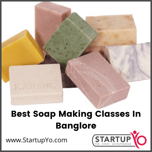 Best Soap Making Classes In Bangalore 2022 StartupYo