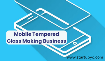Tempered Glass Making Business- StartupYo