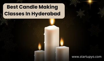 Candle Making Classes in Hyderabad-StartupYo