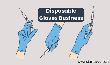 Disposable Gloves Business - StartupYo