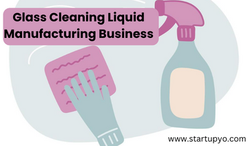 Glass Cleaning liquid Manufacturing Business-StartupYo