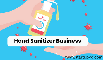Hand Sanitizer Business- StartupYo