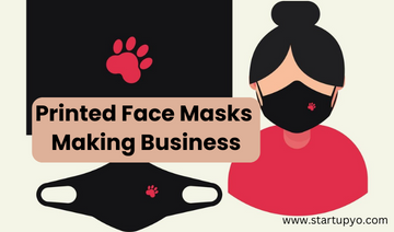 Printed Face Masks Making Business- StartupYo