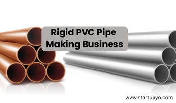 Rigid PVC Pipe Making Business- StartupYo