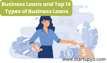 Business Loans and Top 14 Types of Business Loans-StartupYo