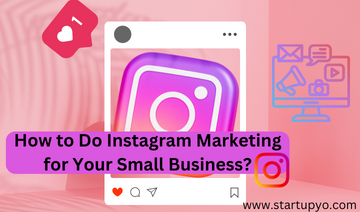 How to Do Instagram Marketing for Your Small Business? | StartupYo