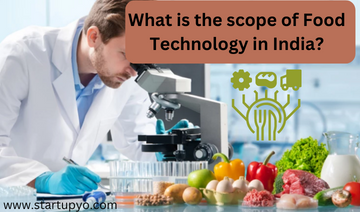 What is the scope of Food Technology in India? | StartupYo
