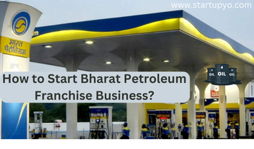 Bharat Petroleum Franchise | StartupYo