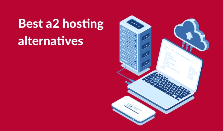 Best A2 Hosting Alternatives | StartupYo