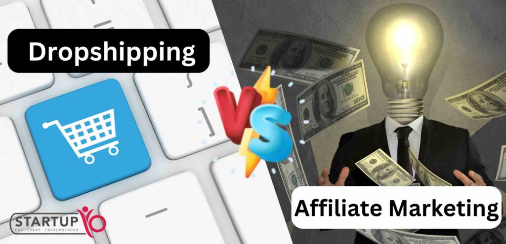 Affiliate Marketing Vs Dropshipping | StartupYo