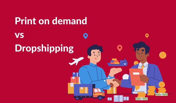 Print on Demand vs. Dropshipping | StartupYo